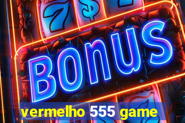 vermelho 555 game